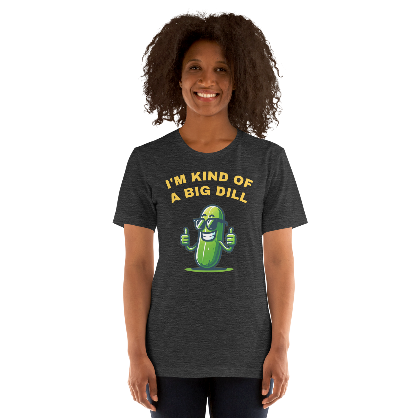 I'm a Big Dill Unisex T-shirt